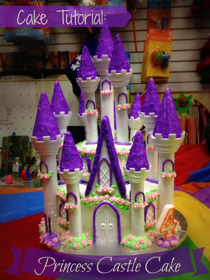 Cake Tutorial Princess Castle Cake Life, Love and the